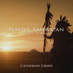 Native American Spiritual Paths - Catherine Green