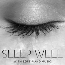 Sleep Well with Soft Piano Music: Relaxing New Age Sounds, Instrumental Sleep Aid, Peaceful Night - Deep Sleep Universe