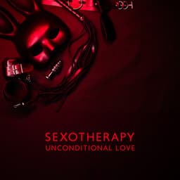 Sexotherapy: Unconditional Love - Love Romance Music Zone