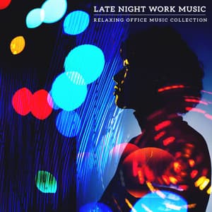 Late Night Work Music - Relaxing Office Music Collection