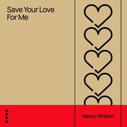 Save Your Love for Me - Nancy Wilson
