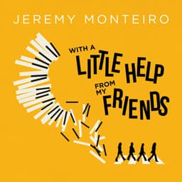 With a Little Help from My Friends - Jeremy Monteiro