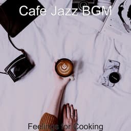 Feelings for Cooking - Cafe Jazz BGM