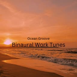 Ocean Groove: Binaural Work Tunes - Ocean Waves Sleep