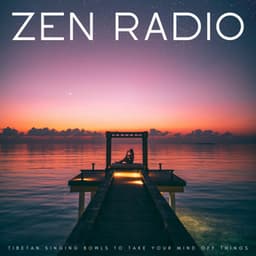 Zen Radio: Tibetan Singing Bowls To Take Your Mind Off Things - Yoga Flow Playlist
