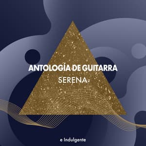 zZz Antología de Guitarra Serena e Indulgente zZz - Guitarras Mágicas