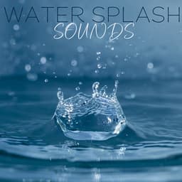 Water Splash Sounds: General Relaxing Music - Pure Sound Universe