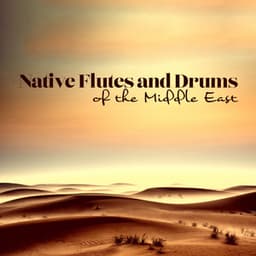 Native Flutes and Drums of the Middle East: Armenian and Turkish Instrumental Music - Flute Music Group