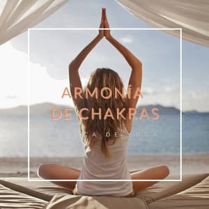 Armonía de Chakras: Música De Yoga Para La Relajación - Musica de Yoga