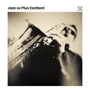Jazz Le Plus Excitant - Jazz Douce Musique d'Ambiance
