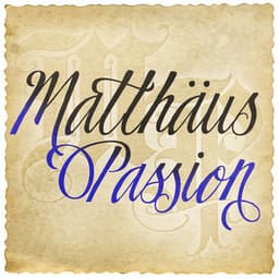 Matthäus-Passion - Johann Sebastian Bach