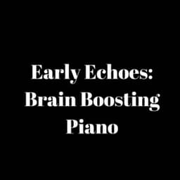 Early Echoes: Brain Boosting Piano - Baby Mozart