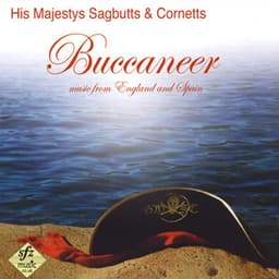 Buccaneer - Music from England and Spain - His Majestys Sagbutts & Cornetts