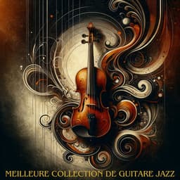 Meilleure collection de guitare jazz – Musique jazz instrumentale cool, grooves lounge de guitare jazz fluides - Instrumental Jazz Musique d'Ambiance