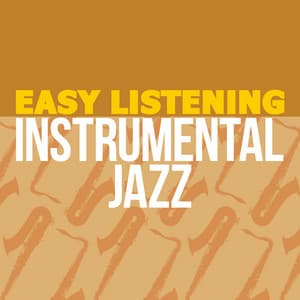Easy Listening Instrumental Jazz - Easy Listening Instrumentals