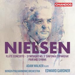 Nielsen: Flute Concerto, Symphony No. 3, Pan and Syrinx - Carl Nielsen