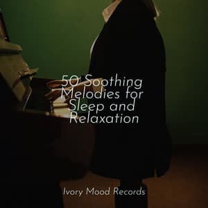 50 Soothing Melodies for Sleep and Relaxation - Ivory Mood