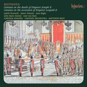 Beethoven: Early Cantatas: Cantata for Joseph II; Cantata for Leopold II etc. - Ludwig van Beethoven
