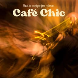 Café Chic: Musique d Ambiance Relaxante - Oasis de musique jazz relaxant
