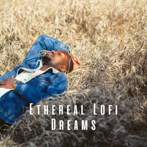 Ethereal Lofi Dreams - Lofi Chill