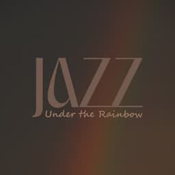 Jazz Under the Rainbow: Positive Saxophone Jazz Music for Fun Attitude - Saxophone