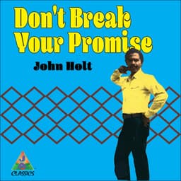 Don't Break Your Promise - John Holt