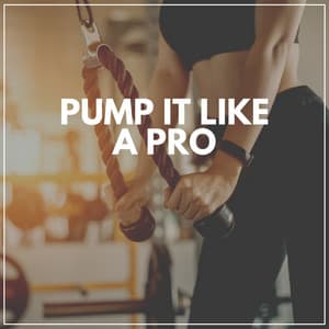 Pump It Like a Pro - Treadmill Workout Music