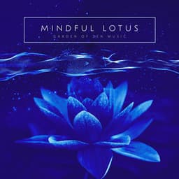 Mindful Lotus - Garden of Zen Music