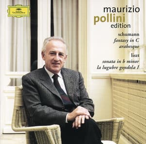 Schumann: Fantasy in C; Arabesque / Liszt: Sonata in B minor; La lugubre gondola - Maurizio Pollini
