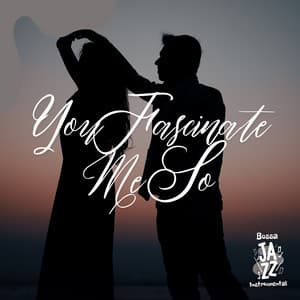 You Fascinate Me So - Bossa Jazz Instrumental