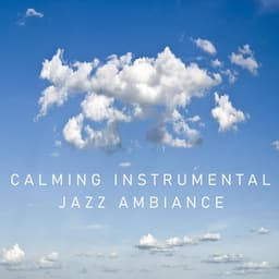 Calming Instrumental Piano Music Vibes - Calming Instrumental Jazz Ambiance