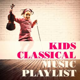 Kids Classical Music Playlist - Kids Hits Project