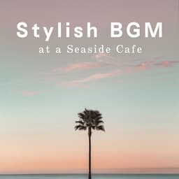 Stylish BGM at a Seaside Cafe - Café Lounge Resort