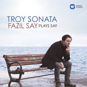 Troy Sonata - Fazil Say Plays Say - Fazıl Say