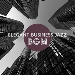 Elegant Business Jazz BGM - Business Background Music Consort