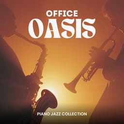 Office Oasis: Jazz for Work - Piano Jazz Collection