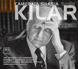 Camerata Silesia Sings Kilar - Wojciech Kilar