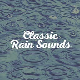 Classic Rain Sounds - Rain Sounds for Relaxation