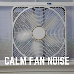 Calm Fan Noise - Box Fan Sounds