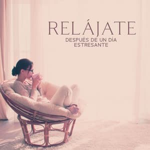 Relájate después de un día estresante: Calma tus nervios con música antiestrés - Zona Música Relaxante