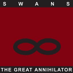 The Great Annihilator - Swans