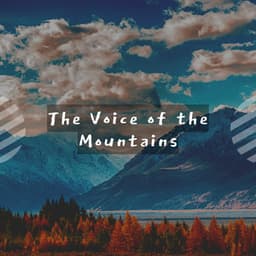 The Voice of the Mountains - Ruhige Musik