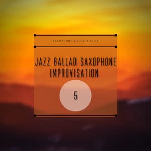 Jazz Ballad Saxophone Improvisation 5 - Saxophone Ballads Club