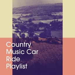 Country Music Car Ride Playlist - Country Rock Party