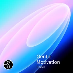 Gentle Motivation - Endel