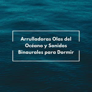 Arrulladoras Olas Del Océano Y Sonidos Binaurales Para Dormir - Música para dormir profundo Delta Binaural 432 Hz