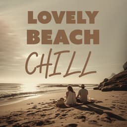 Lovely Beach Chill: Rest, Relax and Feel Breeze - Ibiza Chillout Unlimited