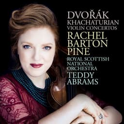 Dvořák; Khachaturian: Violin Concertos - Rachel Barton Pine