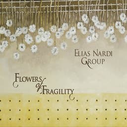 Flowers of Fragility - Elias Nardi