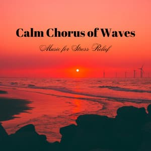 Calm Chorus of Waves: Music for Stress Relief - The SubOceaners